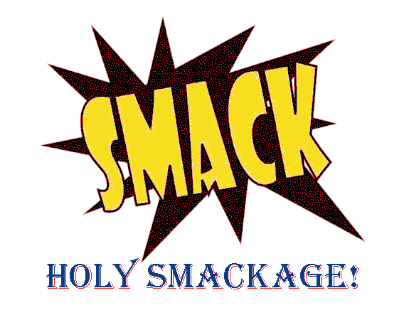 Holy Smackage!